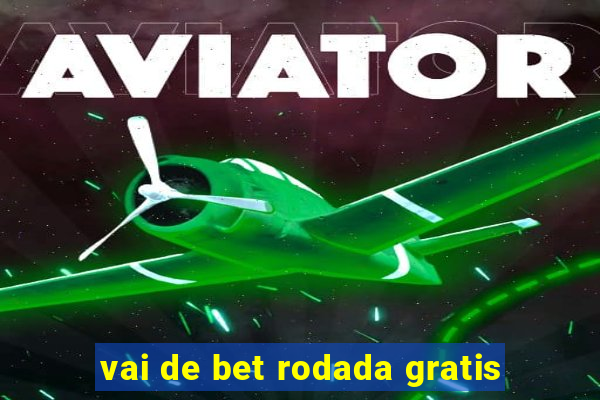 vai de bet rodada gratis